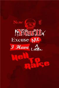 Now If You'll Excuse Me I Have A Little Hell To Raise