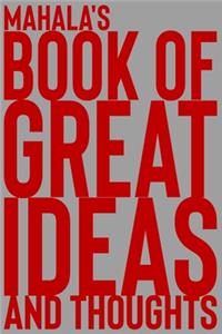 Mahala's Book of Great Ideas and Thoughts