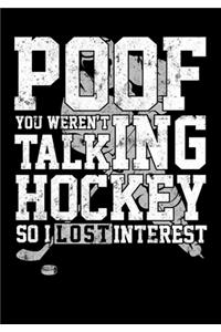 Hockey Season Game Statistics Notebook Poof You Weren't Talking Hockey So I Lost Interest