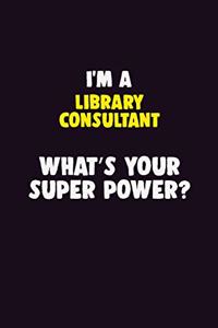 I'M A Library consultant, What's Your Super Power?