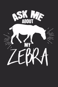 Ask me about my zebra