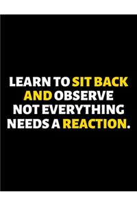 Learn To Sit Back And Observe Not Everything Needs A Reaction