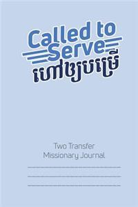 Called to Serve Two-Transfer Missionary Journal