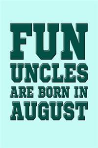 Fun Uncles Are Born in August: Great Journal for Fun Uncles