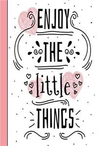 Enjoy the Little Things