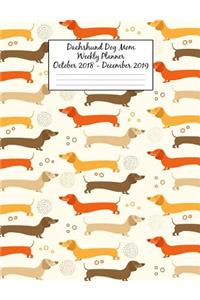 Dachshund Dog Mom Weekly Planner October 2018 - December 2019: Canine Gift Notebook Planning Organizer for Puppy Lovers