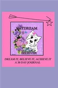 Daydream Believer Dream It Believe It Achieve It a 30 Day Journal