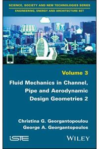 Fluid Mechanics in Channel, Pipe and Aerodynamic Design Geometries 2