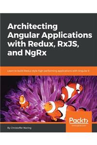 Architecting Angular Applications with Redux, RxJS, and NgRx