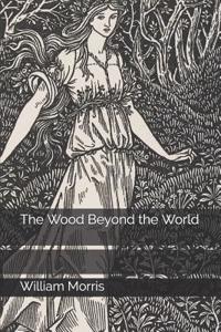The Wood Beyond the World