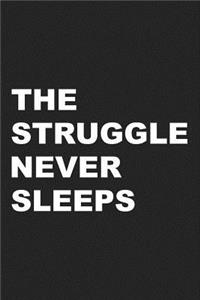 The Struggle Never Sleeps