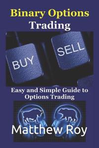 Binary Options Trading: Easy and Simple Guide to Options Trading