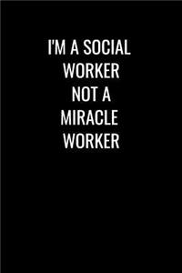 I'm a Social Worker Not Miracle Worker