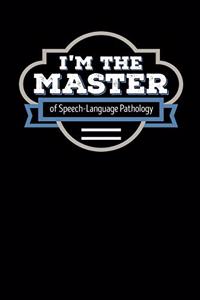 I'm the Master of Speech Language Pathology