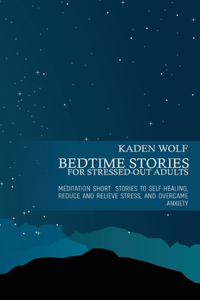 BEDTIME STORIES for Stressed-Out Adults