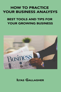 How to Practice Your Business Analysys