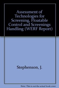 Assessment of Technologies for Screening, Floatable Control, and Screenings Handling