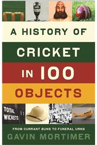 History of Cricket in 100 Objects