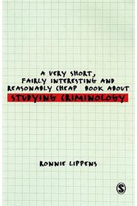 Very Short, Fairly Interesting and Reasonably Cheap Book About Studying Criminology