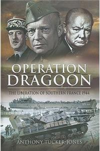 Operation Dragoon: the Liberation of Southern France 1944