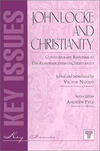 John Locke and Christianity: Contemporary Responses to the Reasonableness of Christianity: No. 16 (Key Issues S.)
