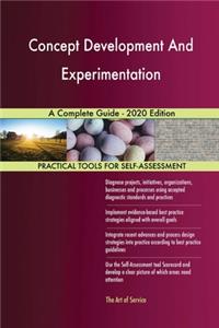 Concept Development And Experimentation A Complete Guide - 2020 Edition