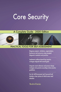 Core Security A Complete Guide - 2020 Edition