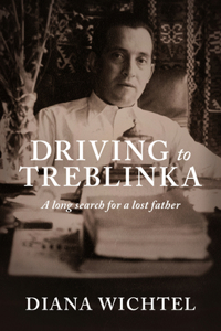 Driving to Treblinka: A Long Search for a Lost Father