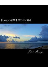 Photography With Pete - Cozumel