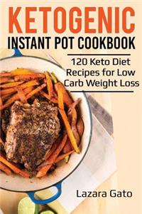 Ketogenic Instant Pot Cookbook: 122 Keto Diet Recipes for Low Carb Weight Loss