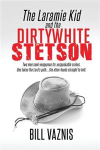 Laramie Kid and the the Dirty White Stetson