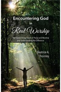 Encountering God in Real Worship