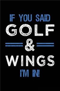 If You Said Golf & Wings I'm In