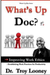 What's Up Doc? Improving Work Ethics