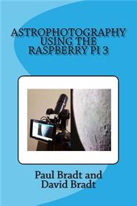 Astrophotography Using the Raspberry Pi 3