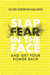 Slap Fear In The Face