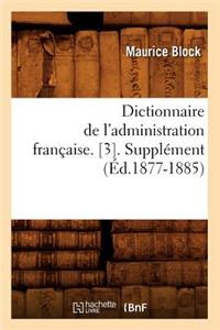 Dictionnaire de l'Administration Française. [3]. Supplément (Éd.1877-1885)