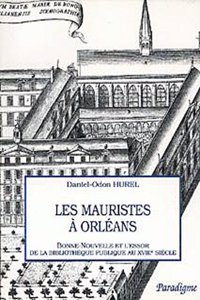 Les Mauristes a Orleans: -Bonne Nouvelle Et l'Essor de la Bibliotheque Publique Au Xviiie Siecle