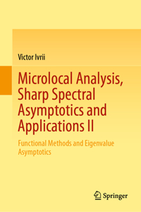 Microlocal Analysis, Sharp Spectral Asymptotics and Applications II