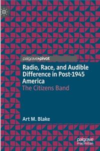 Radio, Race, and Audible Difference in Post-1945 America