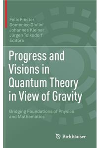 Progress and Visions in Quantum Theory in View of Gravity