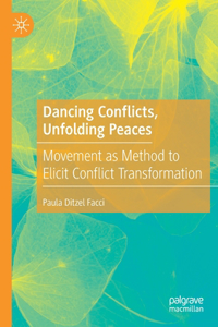 Dancing Conflicts, Unfolding Peaces