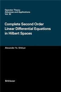 Complete Second Order Linear Differential Equations in Hilbert Spaces