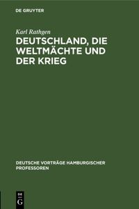 Deutschland, Die Weltmächte Und Der Krieg
