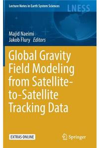 Global Gravity Field Modeling from Satellite-To-Satellite Tracking Data