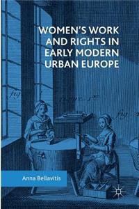 Women's Work and Rights in Early Modern Urban Europe