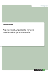 Aspekte und Argumente für den erziehenden Sportunterricht