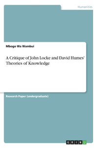 A Critique of John Locke and David Humes' Theories of Knowledge