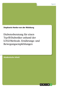 Diabetesberatung für einen Typ-II-Diabetiker anhand der LOGI-Methode. Ernährungs- und Bewegungsempfehlungen