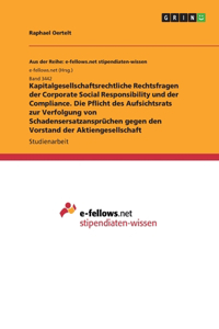 Kapitalgesellschaftsrechtliche Rechtsfragen der Corporate Social Responsibility und der Compliance. Die Pflicht des Aufsichtsrats zur Verfolgung von Schadensersatzansprüchen gegen den Vorstand der Aktiengesellschaft